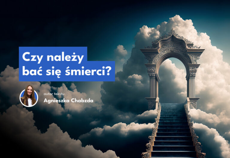 Czy należy bać się śmierci?